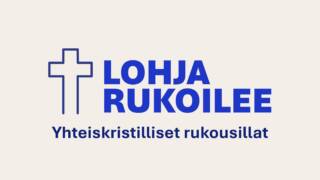 Lohja rukoilee - yhteiskristilliset rukousillat